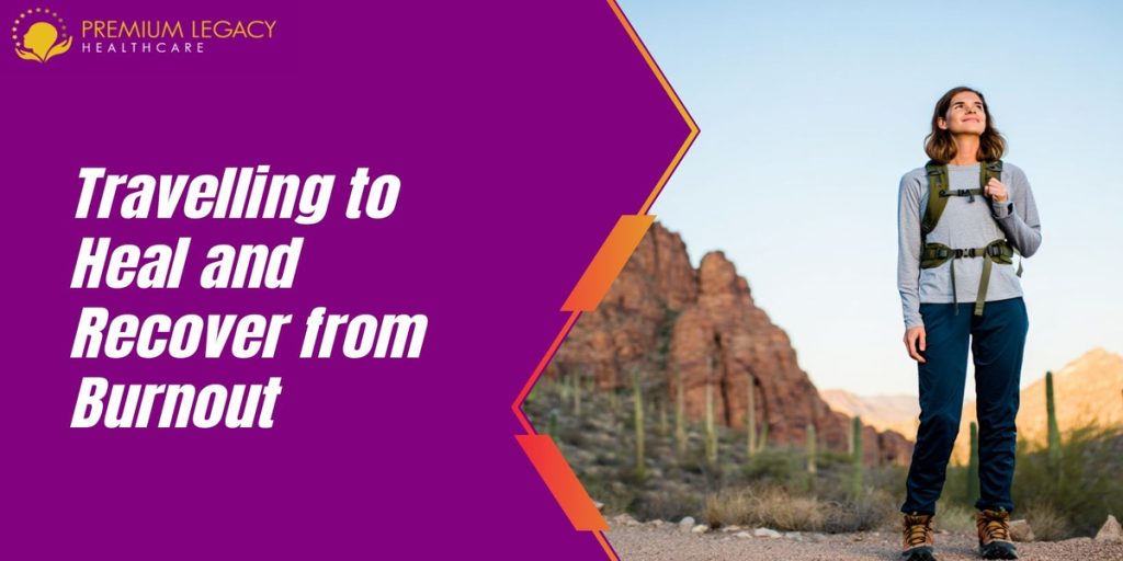 Travelling to Heal and Recover from Burnout